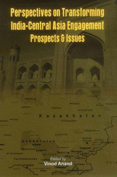 Perspectives on Transforming India- Central Asia Engagement: Prospects and Issues