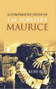 Title: A Comparative Study of E.M. Forster's MAURICE, Author: Ruby Roy