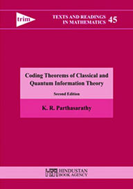 Title: Coding Theorems of Classical and Quantum Information Theory, Author: K. R. Parthasarathy