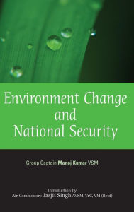 Title: Environment Change and National Security, Author: Manoj Kumar
