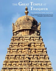 Title: Great Temple at Thanjavur: One Thousand Years 1010-2010, Author: George Michell