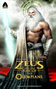 Title: Zeus and the Rise of the Olympians, Author: Ryan Foley