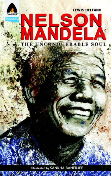 Nelson Mandela: The Unconquerable Soul