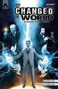 Title: They Changed the World: Bell, Edison and Tesla, Author: Lewis Helfand