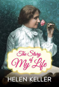 Title: The Story of My Life: An Autobiography, Author: Helen Keller