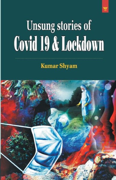 Unsung Stories of Covid 19 & Lockdown