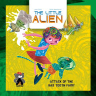 Title: The Little Alien: Attack of the Bad Tooth Fairy, Author: Jason Quinn