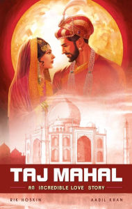 Title: The Taj Mahal: An Incredible Love Story, Author: Rik Hoskin