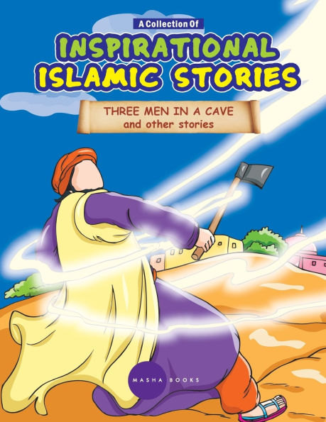 Inspirational Islamic Stories - Three Men in a Cave and other stories - 4 in 1