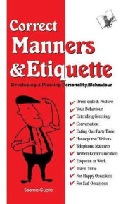 Title: Correct Manners & Etiquette: Developing a pleasing personality / behaviour, Author: Seema Gupta