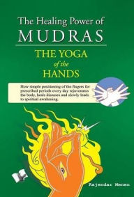 Title: The Healing Power of Mudras, Author: Rajender Menen