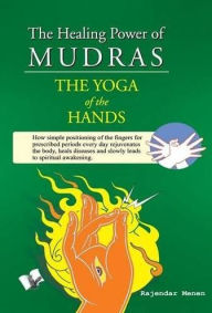 Title: The Healing Power of Mudras, Author: Rajendar Menen