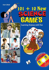Title: 101+10 New Science Games: Learning science with fun, Author: Ivar Utial