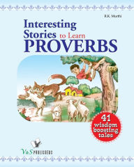 Title: Interesting stories to learn proverbs, Author: R. K. Murthi