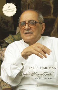 Title: Before Memory Fades: An Autobiography, Author: Fali S. Nariman