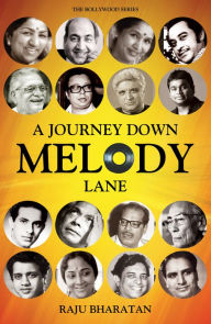 Title: A Journey Down Melody Lane, Author: Raju Bharatan
