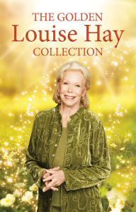Title: The Golden Louise L. Hay Collection, Author: Louise L. Hay