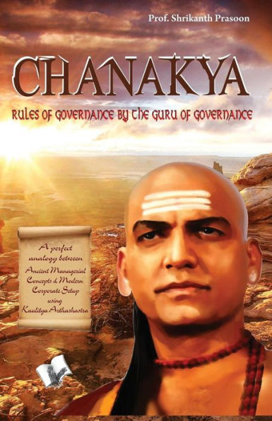 Chanakya: Rules of governance by the guru of governance