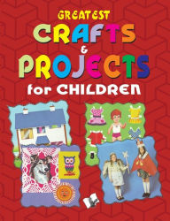 Title: Greatest Crafts & Projects for Children, Author: vikas Khatri