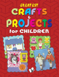 Title: Greatest Crafts & Projects for Children, Author: Vikas Khatri