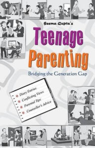 Title: Teenage Parenting: Bridging the Generation Gap, Author: Seema Gupta