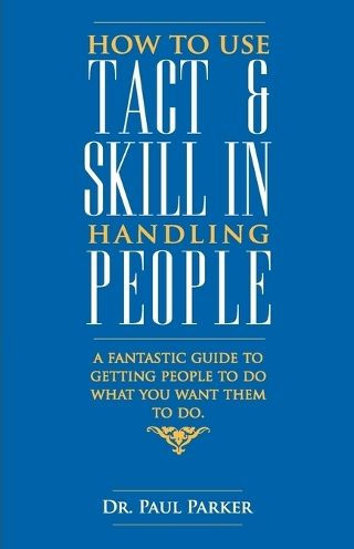 How To Use Tact And Skill In Handling People