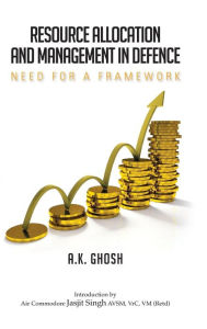 Title: Resource Allocation and Management in Defence: Need for a Framework, Author: A. K. Ghosh