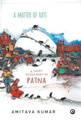 Matter of Rats: A Short Biography Patna