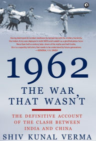 Title: 1962: The War That Wasn't, Author: Shiv Kunal Verma