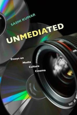 Unmediated: Essays on Media, Culture, Cinema