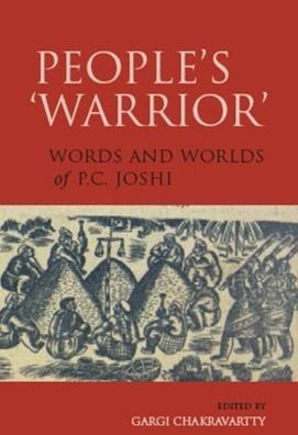 People's 'Warrior': Words and Worlds of P.C. Joshi