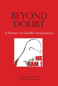 Title: Beyond Doubt: A Dossier on Gandhi's Assassination, Author: Teesta Setalvad