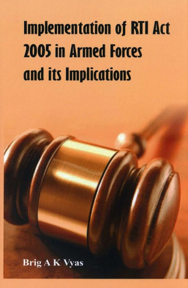 Implementation of Rti ACT 2005 in Armed Forces and Its Implications