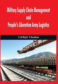 Title: Military Supply Chain Management and People's Liberation Army Logistics, Author: Rajiv Chauhan