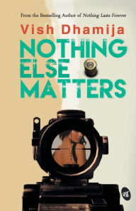 Title: Nothing Else Matters, Author: Vish Dhamija