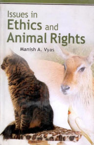Title: Issues in Ethics and Animal Rights, Author: Manish A. Vyas
