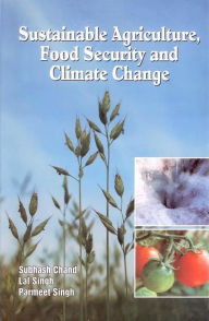 Title: Sustainable Agriculture Food Security and Climate Change, Author: Subhash Chand