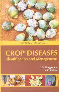 Title: Crop Diseases: Identification and Management A Colour Handbook, Author: L V Gangawane