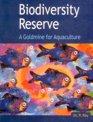 Title: Biodiversity Reserve: A Goldmine for Aquaculture, Author: Dr. Parimal Ray