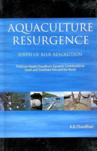 Title: Aquaculture Resurgence: Birth of Blue Revolution, Author: Hiralal Chaudhuri