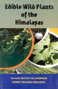 Title: Edible Wild Plants of the Himalayas, Author: Rattan Lall Badhwar