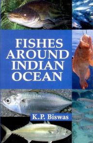 Title: Fishes Around Indian Ocean, Author: K. P. Biswas