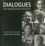 Title: Dialogues with Indian Master Architects, Author: Narendra Dengle