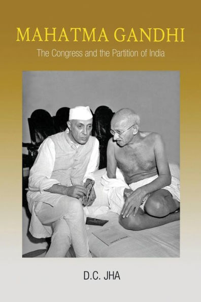 Mahatma Gandhi: The Congress and the Partition of India