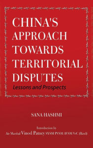 Title: China's Approach towards Territorial Disputes: Lessons and Prospects, Author: Sana Hashmi