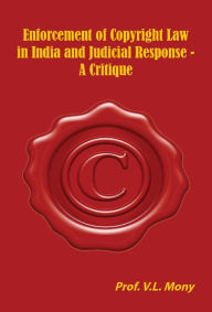 Title: Enforcement of Copyright Law in India and Judicial Response -A Critique, Author: V.l. Mony