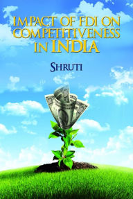 Title: Impact of FDI on Competitiveness in India, Author: Shruti