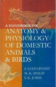 Title: A Handbook on Anatomy and Physiology of Domestic Animals and Birds, Author: S. Sathapathy