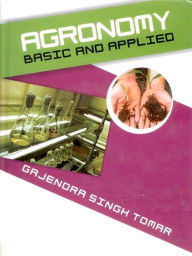 Title: Agronomy Basic and Applied, Author: Gajendra  Singh Tomar