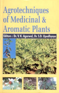 Title: Agrotechniques of Medicinal and Aromatic Plants, Author: Dr. V.  K. Agarwal